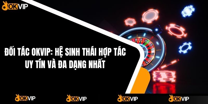 Đối Tác OKVIP - OKVIP - cimoje