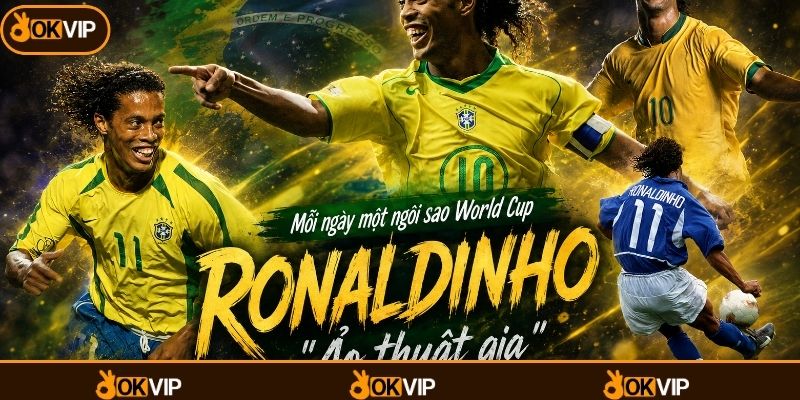 Huyền Thoại Bóng Đá Ronaldinho – Biểu Tượng Thể Thao Quốc Tế - OKVIP - cimoje
