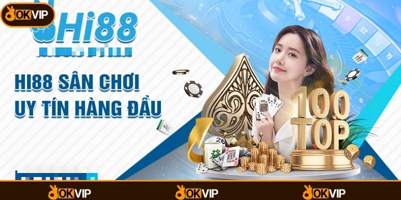 HI88 – Hành Trình Thương Hiệu Và Góc Nhìn Đối Tác OKVIP - OKVIP - cimoje